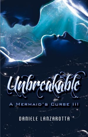 [A Mermaid's Curse 03] • Unbreakable